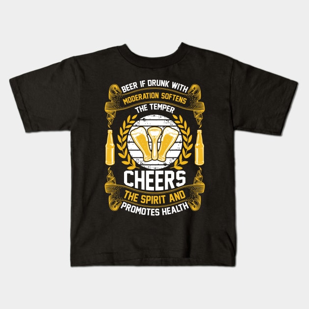 Beer If Drunk With Moderation Softens The Temper Cheers The Spirit And Promotes Health T Shirt For Women Men Kids T-Shirt by Pretr=ty